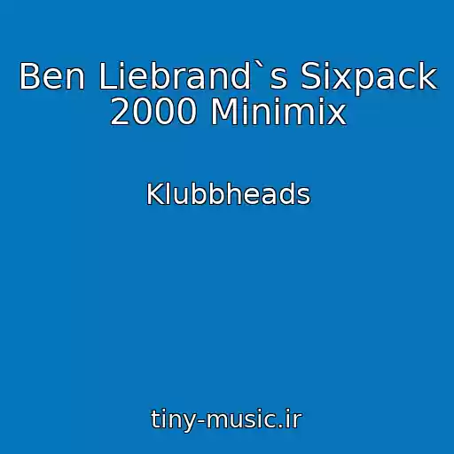 کاور آهنگ Ben Liebrand`s Sixpack 2000 Minimix از Klubbheads