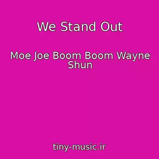 کاور آهنگ We Stand Out از Moe Joe Boom Boom Wayne Shun