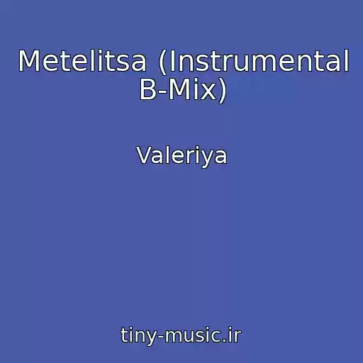 کاور آهنگ Metelitsa (Instrumental B-Mix) از Valeriya