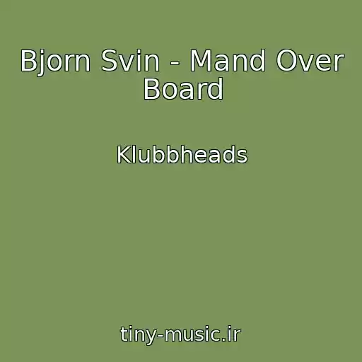 کاور آهنگ Bjorn Svin - Mand Over Board از Klubbheads