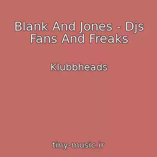 کاور آهنگ Blank And Jones - Djs Fans And Freaks از Klubbheads