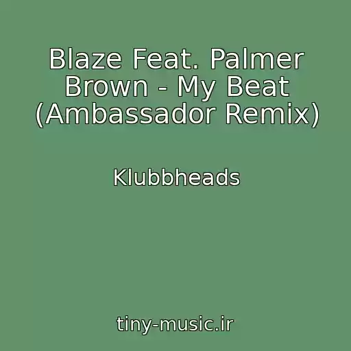 کاور آهنگ Blaze Feat. Palmer Brown - My Beat (Ambassador Remix) از Klubbheads
