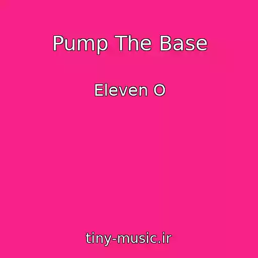 کاور آهنگ Pump The Base از Eleven O