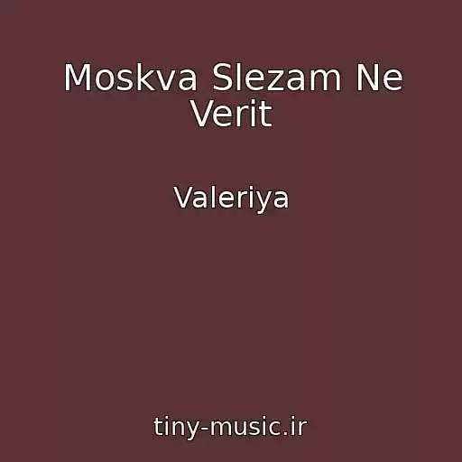کاور آهنگ Moskva Slezam Ne Verit از Valeriya