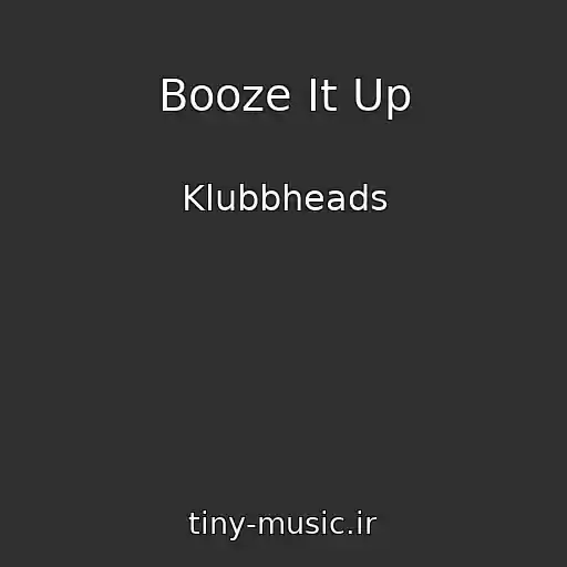 کاور آهنگ Booze It Up از Klubbheads