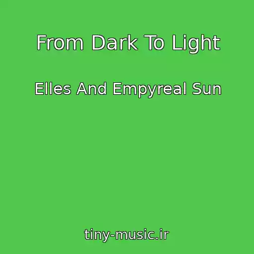 کاور آهنگ From Dark To Light از Elles And Empyreal Sun