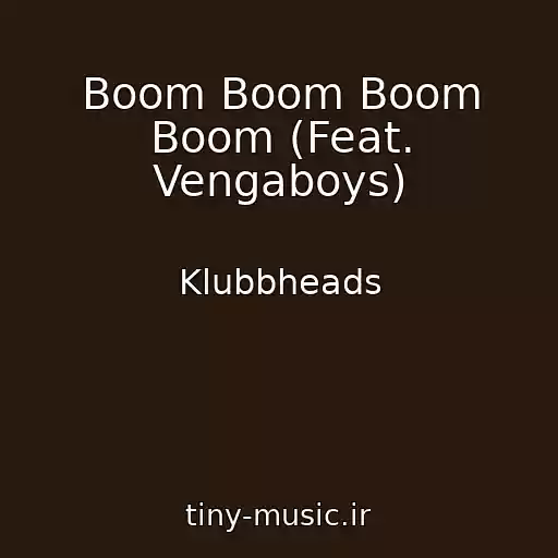 کاور آهنگ Boom Boom Boom Boom (Feat. Vengaboys) از Klubbheads