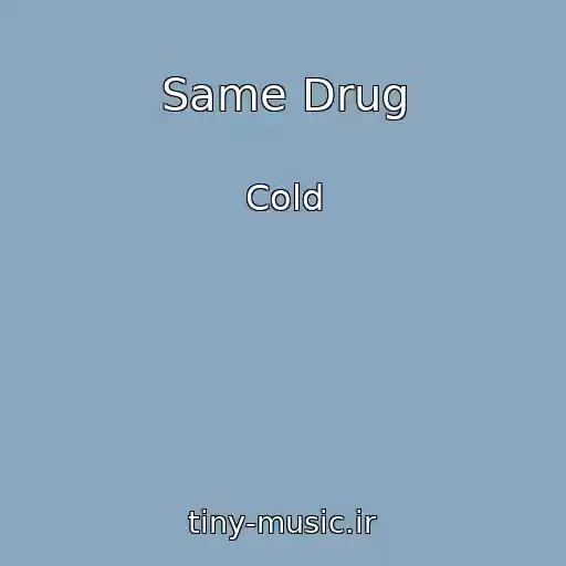 کاور آهنگ Same Drug از Cold