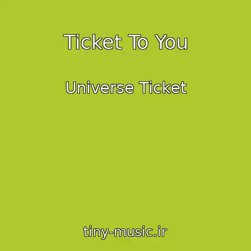 کاور آهنگ Ticket To You از Universe Ticket