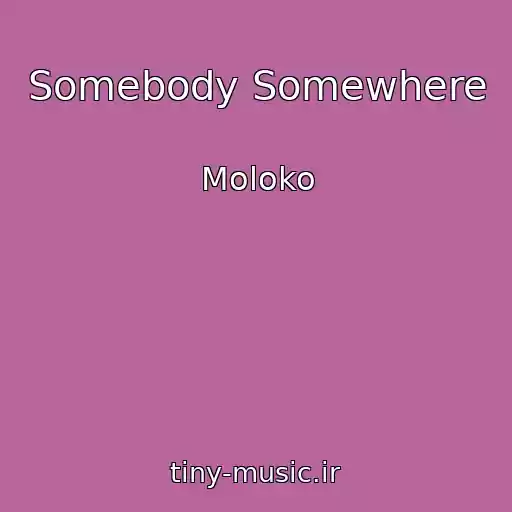 کاور آهنگ Somebody Somewhere از Moloko