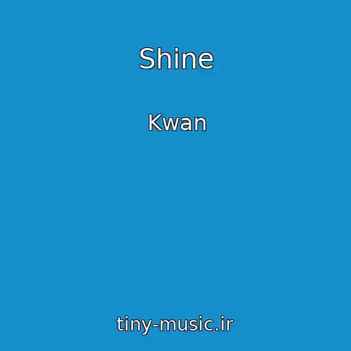 کاور آهنگ Shine از Kwan