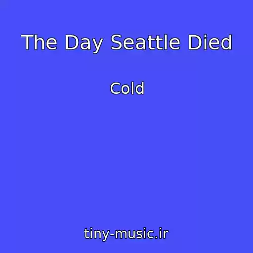کاور آهنگ The Day Seattle Died از Cold