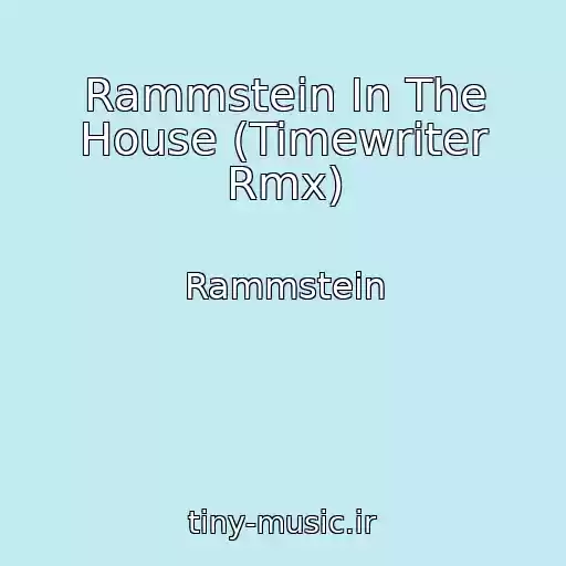 کاور آهنگ Rammstein In The House (Timewriter Rmx) از Rammstein