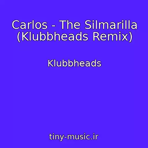 کاور آهنگ Carlos - The Silmarilla (Klubbheads Remix) از Klubbheads