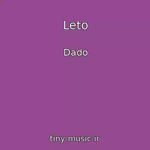 کاور آهنگ Leto از Dado