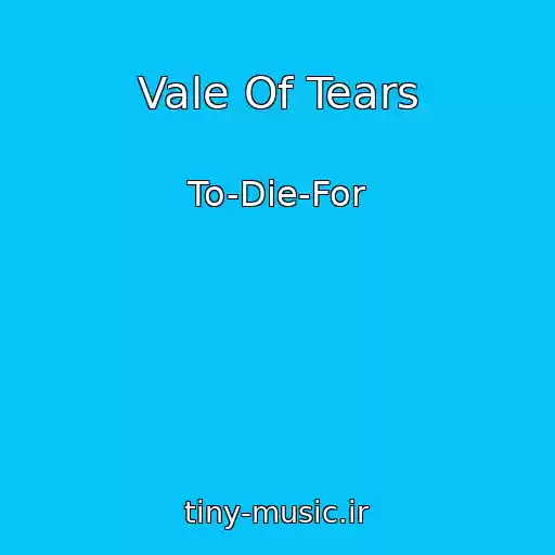 کاور آهنگ Vale Of Tears از To-Die-For