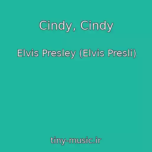 کاور آهنگ Cindy, Cindy از Elvis Presley (Elvis Presli)