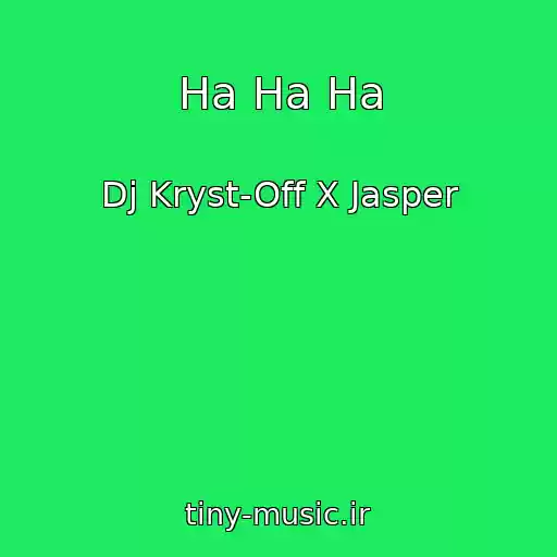 کاور آهنگ Ha Ha Ha از Dj Kryst-Off X Jasper