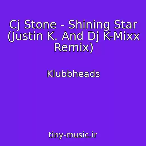 کاور آهنگ Cj Stone - Shining Star (Justin K. And Dj K-Mixx Remix) از Klubbheads