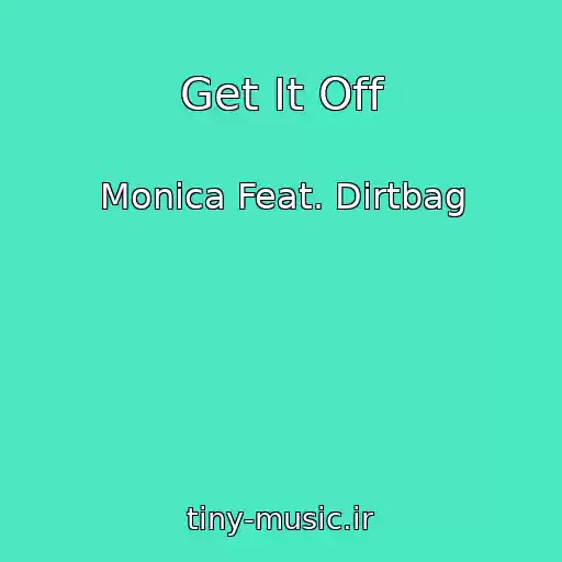 کاور آهنگ Get It Off از Monica Feat. Dirtbag