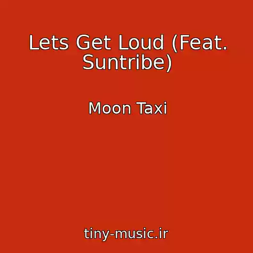 کاور آهنگ Lets Get Loud (Feat. Suntribe) از Moon Taxi