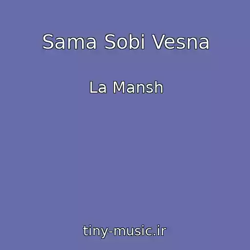 کاور آهنگ Sama Sobi Vesna از La Mansh