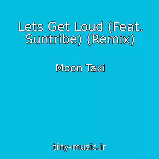 کاور آهنگ Lets Get Loud (Feat. Suntribe) (Remix) از Moon Taxi