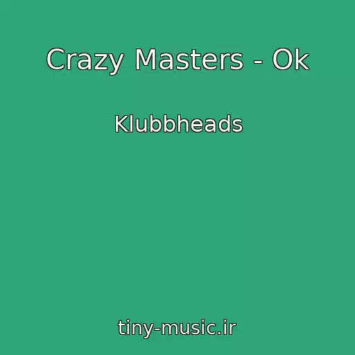 کاور آهنگ Crazy Masters - Ok از Klubbheads