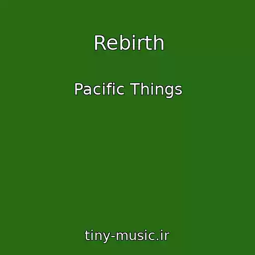 کاور آهنگ Rebirth از Pacific Things