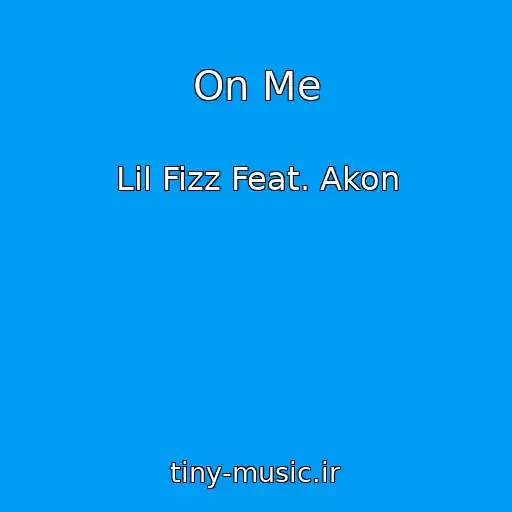 کاور آهنگ On Me از Lil Fizz Feat. Akon