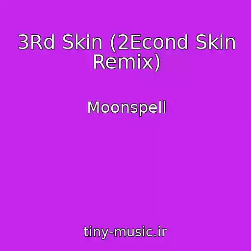 کاور آهنگ 3Rd Skin (2Econd Skin Remix) از Moonspell