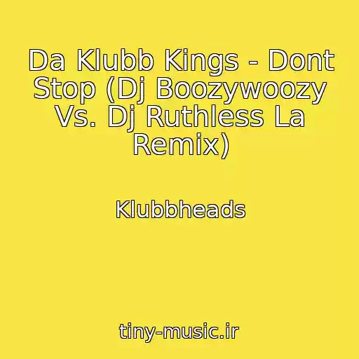 کاور آهنگ Da Klubb Kings - Dont Stop (Dj Boozywoozy Vs. Dj Ruthless La Remix) از Klubbheads