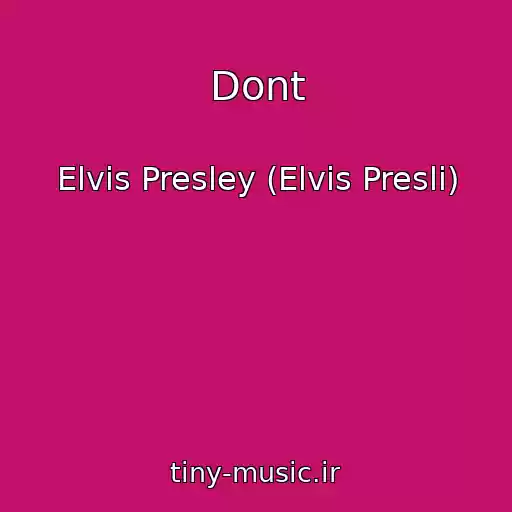 کاور آهنگ Dont از Elvis Presley (Elvis Presli)