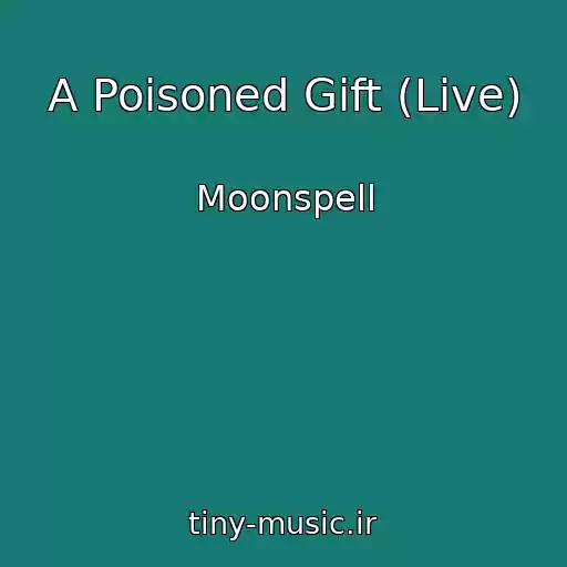 کاور آهنگ A Poisoned Gift (Live) از Moonspell