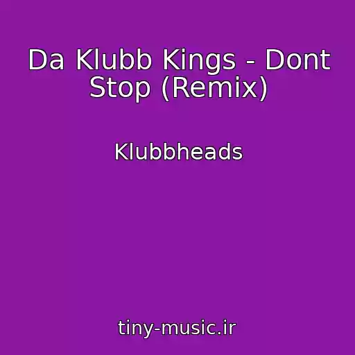 کاور آهنگ Da Klubb Kings - Dont Stop (Remix) از Klubbheads