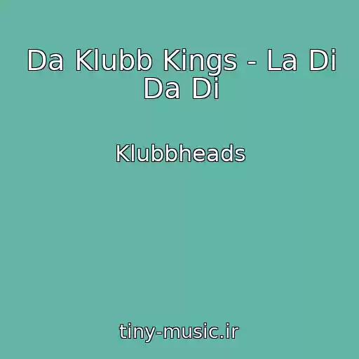 کاور آهنگ Da Klubb Kings - La Di Da Di از Klubbheads
