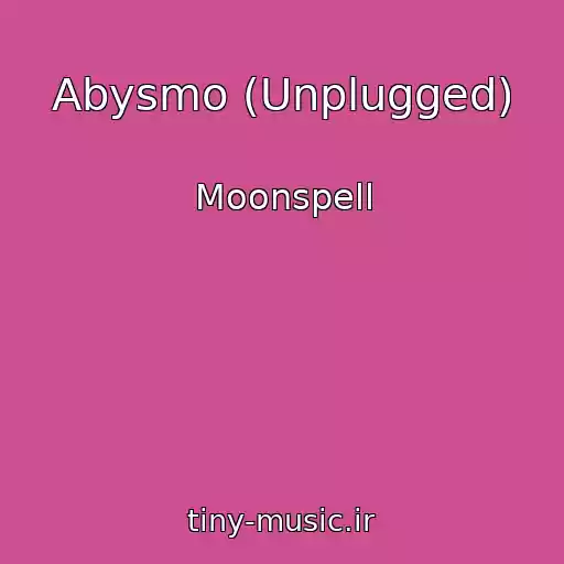 کاور آهنگ Abysmo (Unplugged) از Moonspell