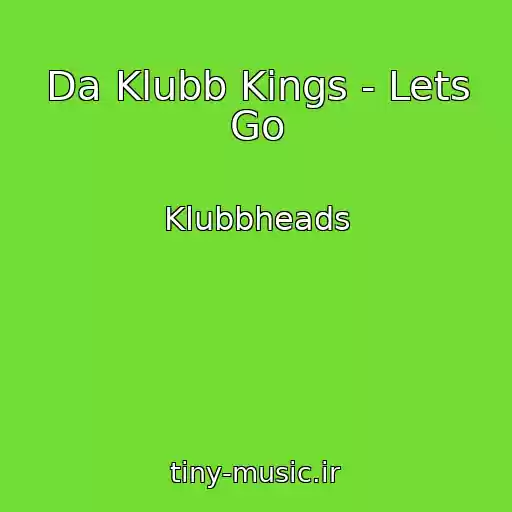 کاور آهنگ Da Klubb Kings - Lets Go از Klubbheads