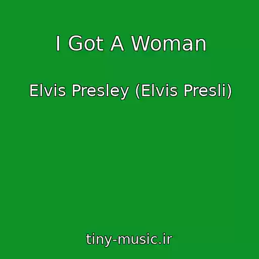 کاور آهنگ I Got A Woman از Elvis Presley (Elvis Presli)