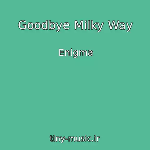 کاور آهنگ Goodbye Milky Way از Enigma