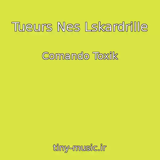 کاور آهنگ Tueurs Nes Lskardrille از Comando Toxik