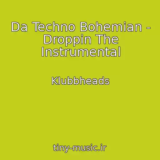 کاور آهنگ Da Techno Bohemian - Droppin The Instrumental از Klubbheads