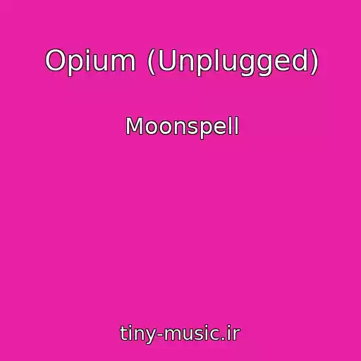کاور آهنگ Opium (Unplugged) از Moonspell