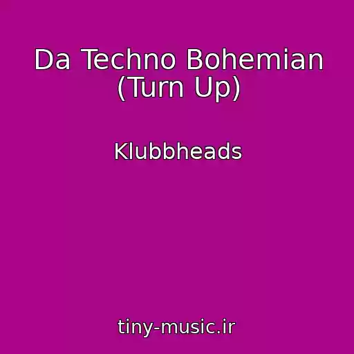 کاور آهنگ Da Techno Bohemian (Turn Up) از Klubbheads