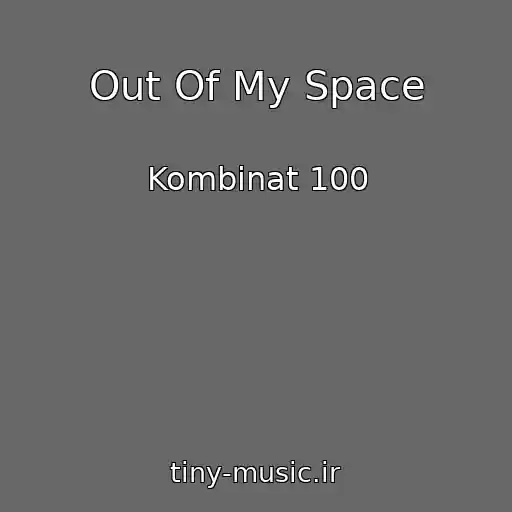 کاور آهنگ Out Of My Space از Kombinat 100