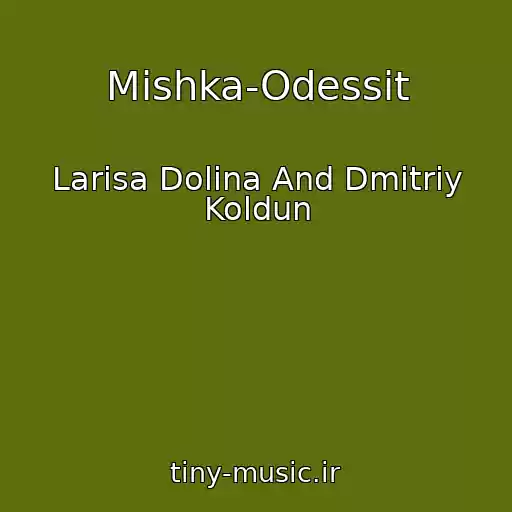 کاور آهنگ Mishka-Odessit از Larisa Dolina And Dmitriy Koldun