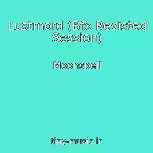 کاور آهنگ Lustmord (Bfx Revisted Session) از Moonspell