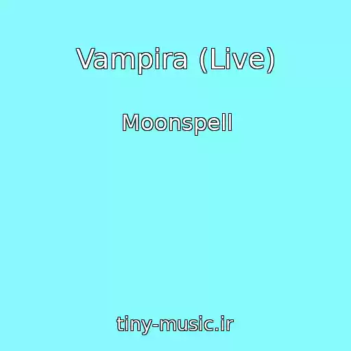 کاور آهنگ Vampira (Live) از Moonspell
