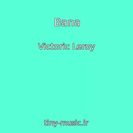 کاور آهنگ Bana از Victoric Leroy