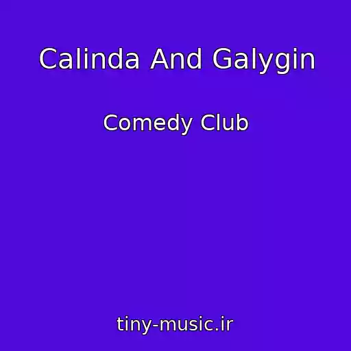 کاور آهنگ Calinda And Galygin از Comedy Club